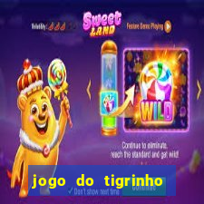 jogo do tigrinho ganha dinheiro de verdade